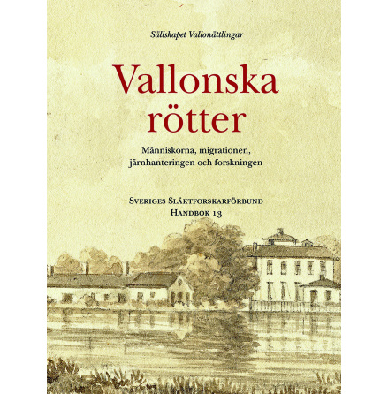 Vallonska rtter : Mnniskorna, migrationen, jrnhanteringen och forskningen