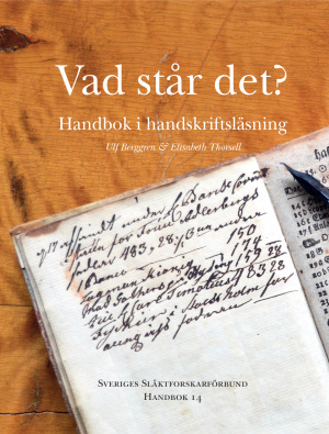 "Vad står det? Handbok i handskriftsläsning" av Ulf Berggren och Elisabeth Thorsell. Sveriges släktforskares förbund, handbok nr 14
