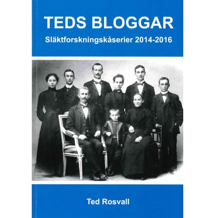 Teds bloggar : Släktforskningskåserier 2014–2016