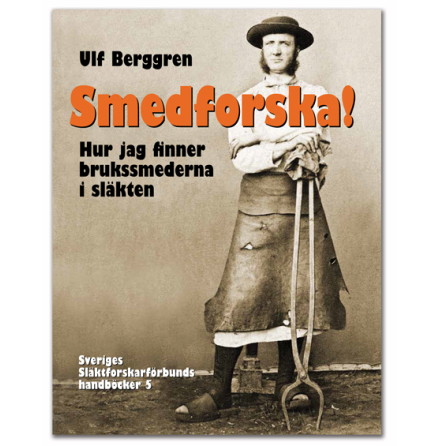 Smedforska! Hur jag finner brukssmederna i slkten